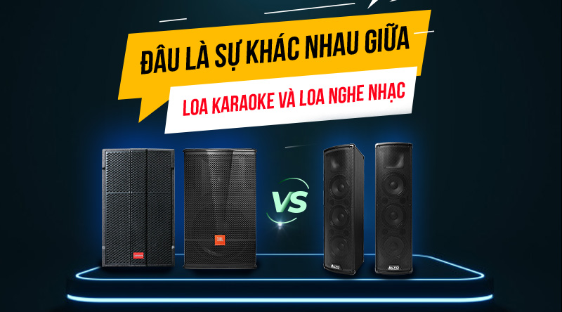 Sự khác biệt giữa loa dàn karaoke và loa nghe nhạc